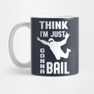 Think I'm Gonna Bail Skydiver Design Mug